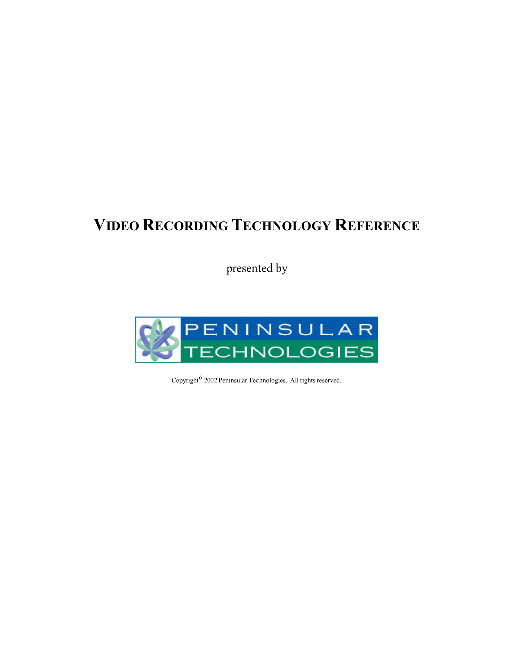 Digital Video Technology Reference.Doc V2.0 Printed on 5/7/02 3:08 PM Copyrightó 2002 Peninsular Technologies