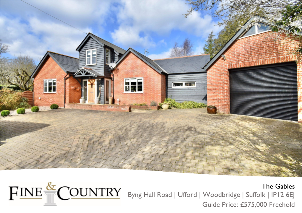 2 the Gables Byng Hall Road | Ufford | Woodbridge | Suffolk | IP12 6EJ Guide Price: £575,000 Freehold