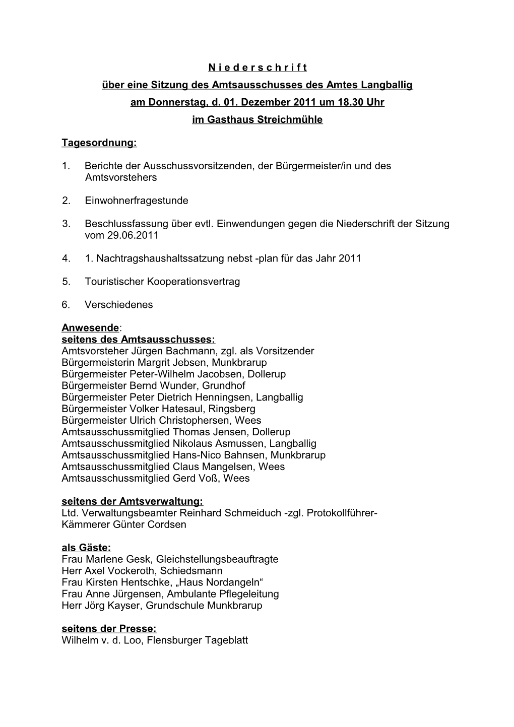 N I E D E R S C H R I F T Über Eine Sitzung Des Amtsausschusses Des Amtes Langballig Am Donnerstag, D. 01. Dezember 2011 Um 18.30 Uhr Im Gasthaus Streichmühle