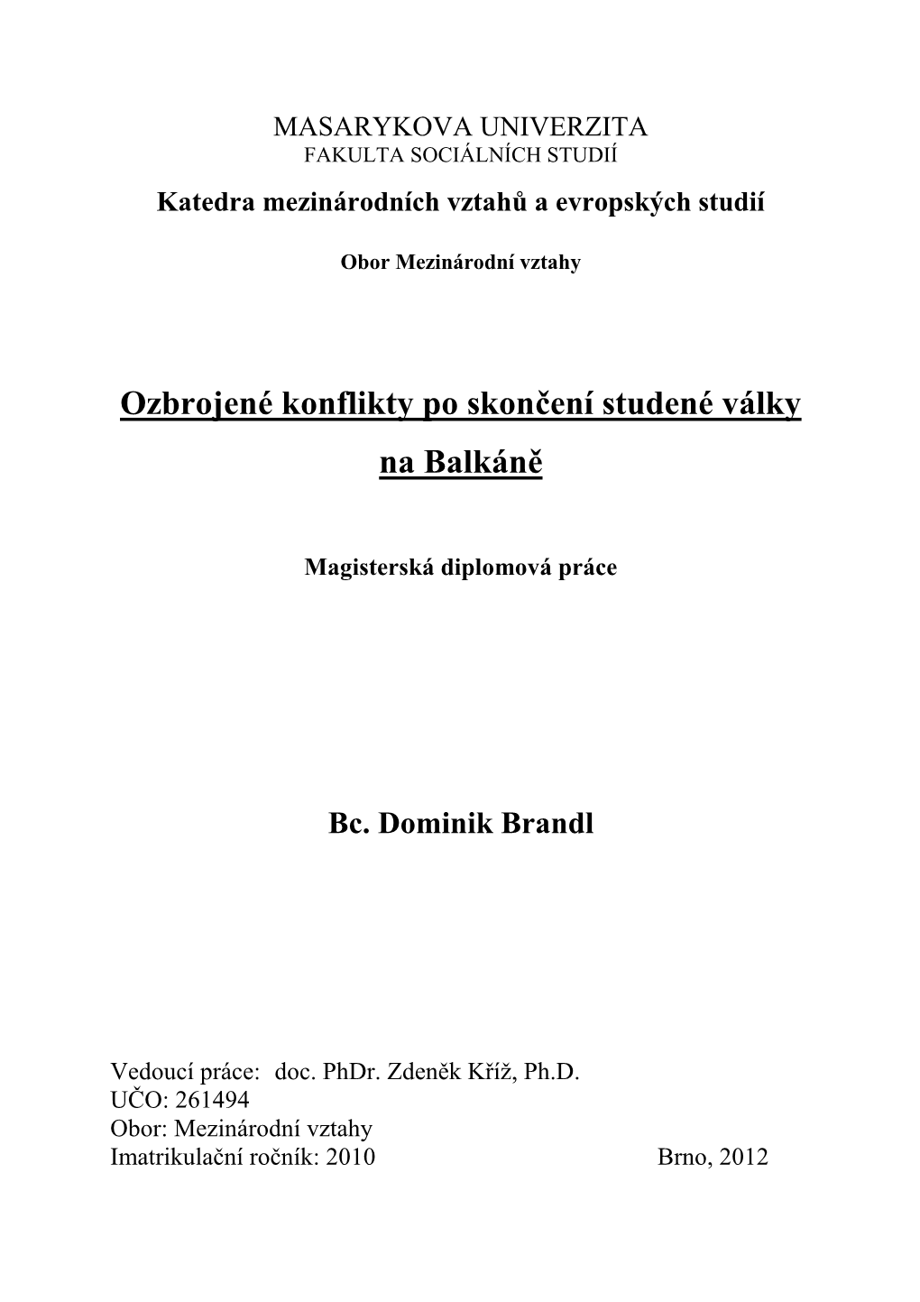 Dporu, Kterou Mi Poskytovali Nejen B Ěhem Psaní Práce, Ale I B Ěhem Celého Studia