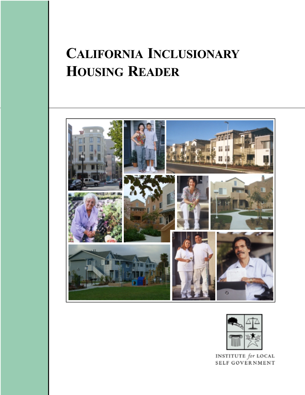CALIFORNIA INCLUSIONARY HOUSING READER the Institute for Local Self Government Is the Nonprofit Research Arm of the League of California Cities