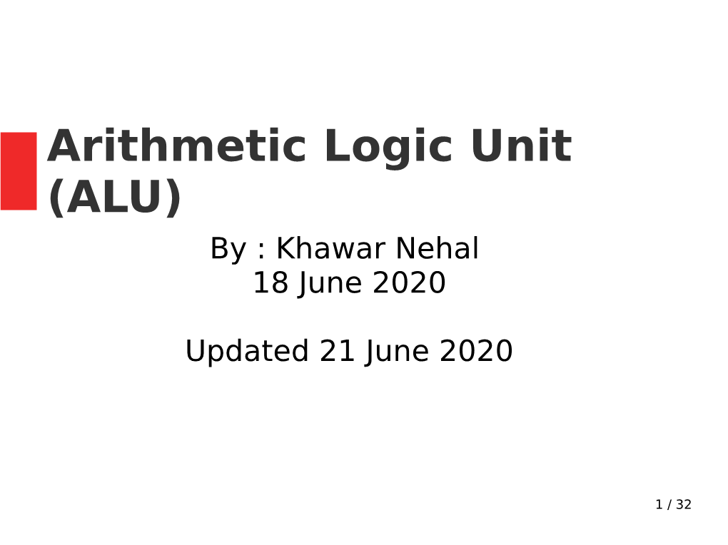 Arithmetic Logic Unit (ALU) by : Khawar Nehal 18 June 2020