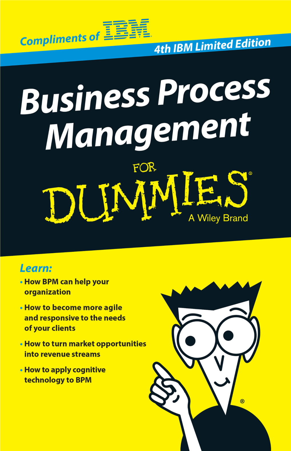 Business Process Management for Dummies® 4Th IBM Limited Edition