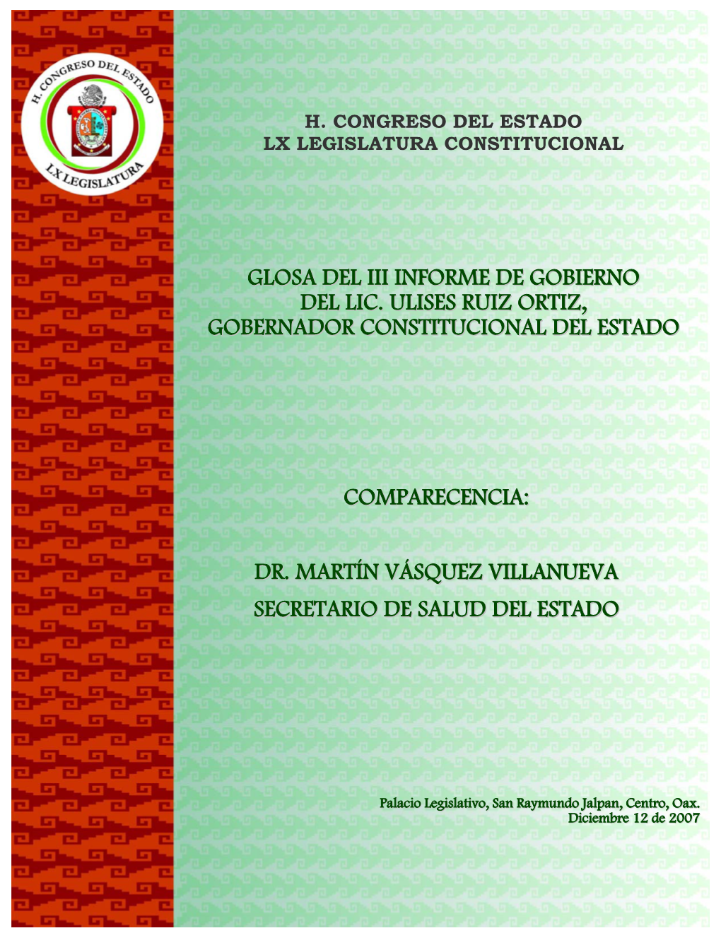 Glosa Del Iii Informe De Gobierno Del Lic. Ulises Ruiz Ortiz, Gobernador Constitucional Del Estado Comparecencia: Dr. Martín V