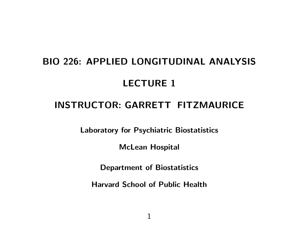 Bio 226: Applied Longitudinal Analysis Lecture 1 Instructor: Garrett Fitzmaurice