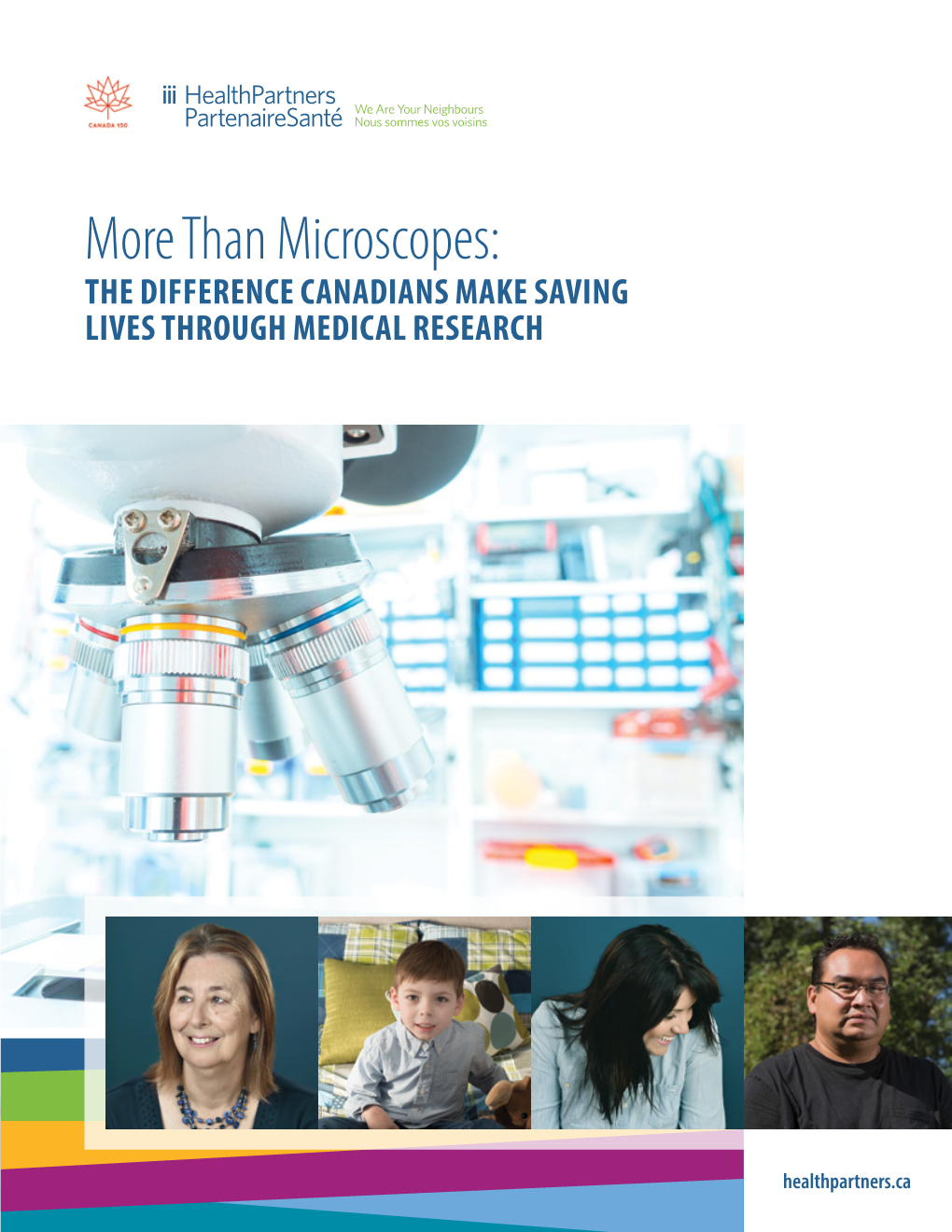 More Than Microscopes: the DIFFERENCE CANADIANS MAKE SAVING LIVES THROUGH MEDICAL RESEARCH