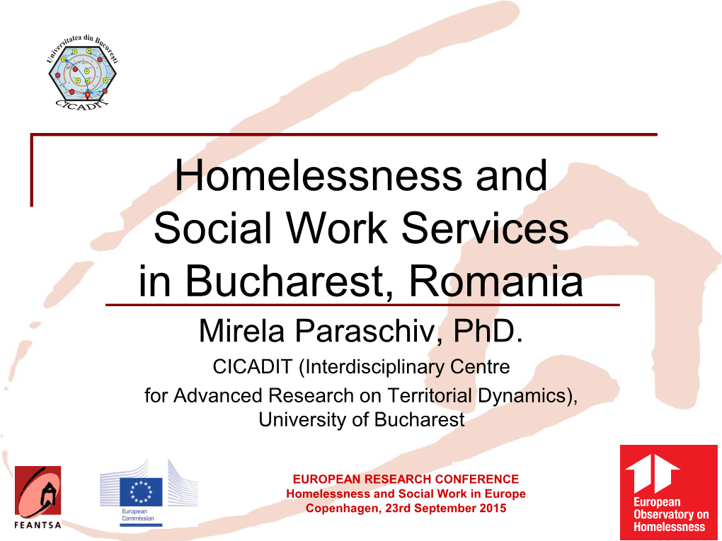 Homelessness and Social Work Services in Bucharest, Romania Mirela Paraschiv, Phd