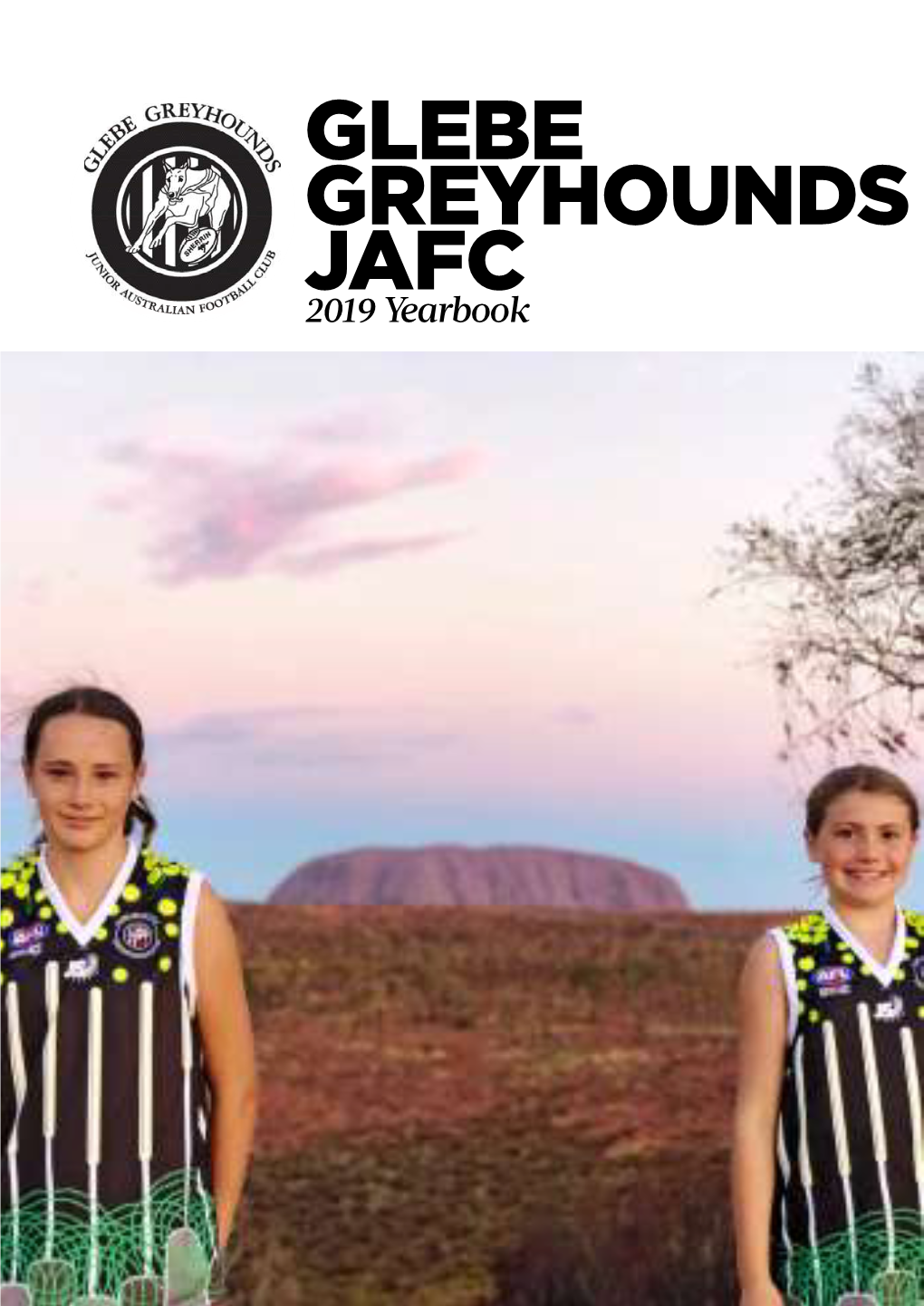 2019 YEARBOOK 2019 YEARBOOK GLEBE JAFC I 3 GLEBE GREYHOUNDS JAFC 2019 GLEBE GREYHOUNDS JAFC Presidents Forward