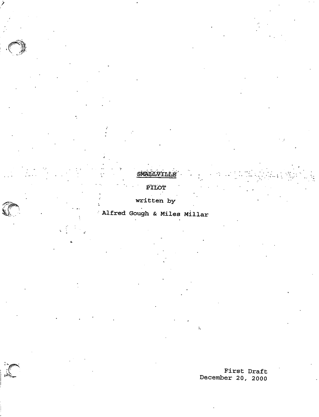 PILOT ,.. Written By- Alfred Gough & Miles Millar First Draft December 20, 2000