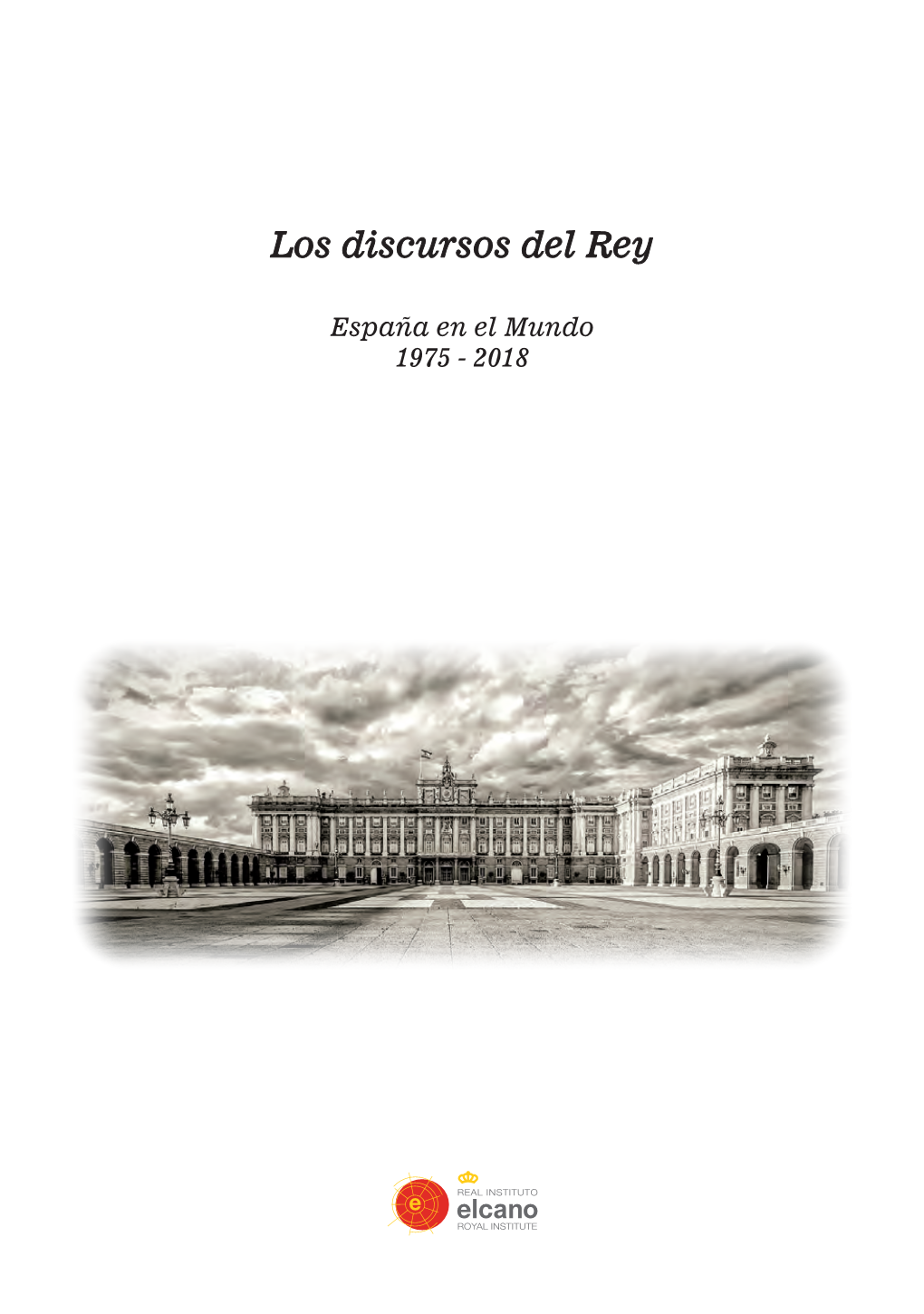 Los Discursos Del Rey. España En El Mundo 1975-2018