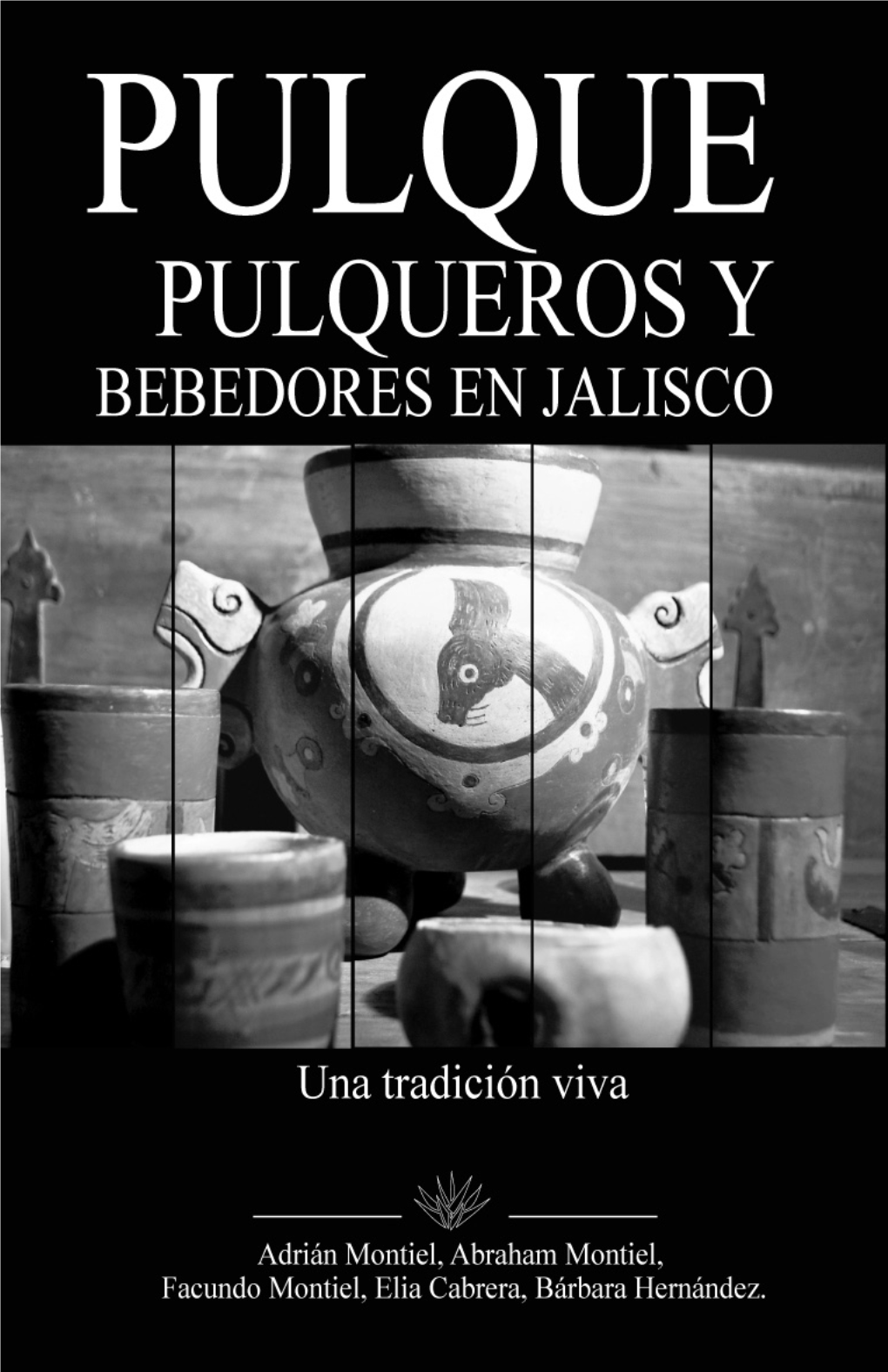 Pulque, Pulqueros Y Bebedores De Jalisco