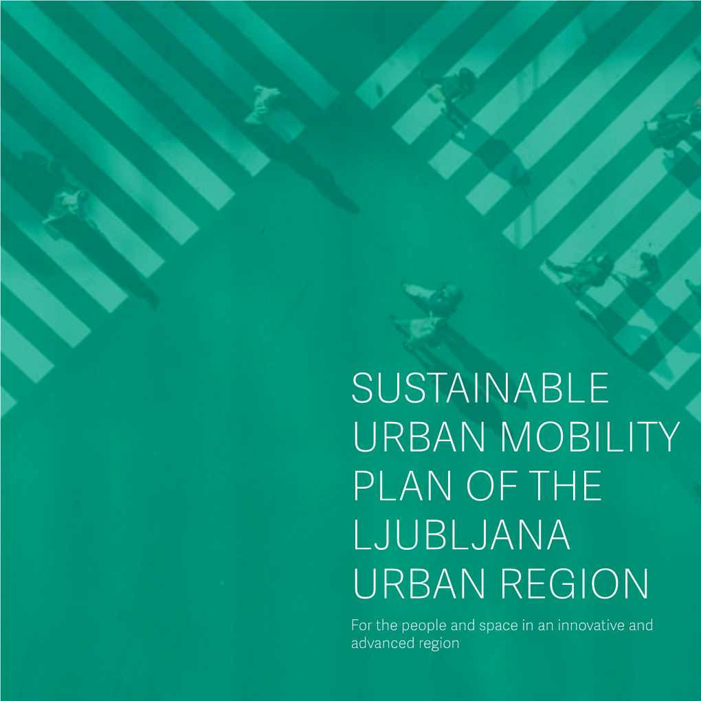 Sustainable Urban Mobility Plan of the Ljubljana Urban Region for the People and Space in an Innovative and Advanced Region