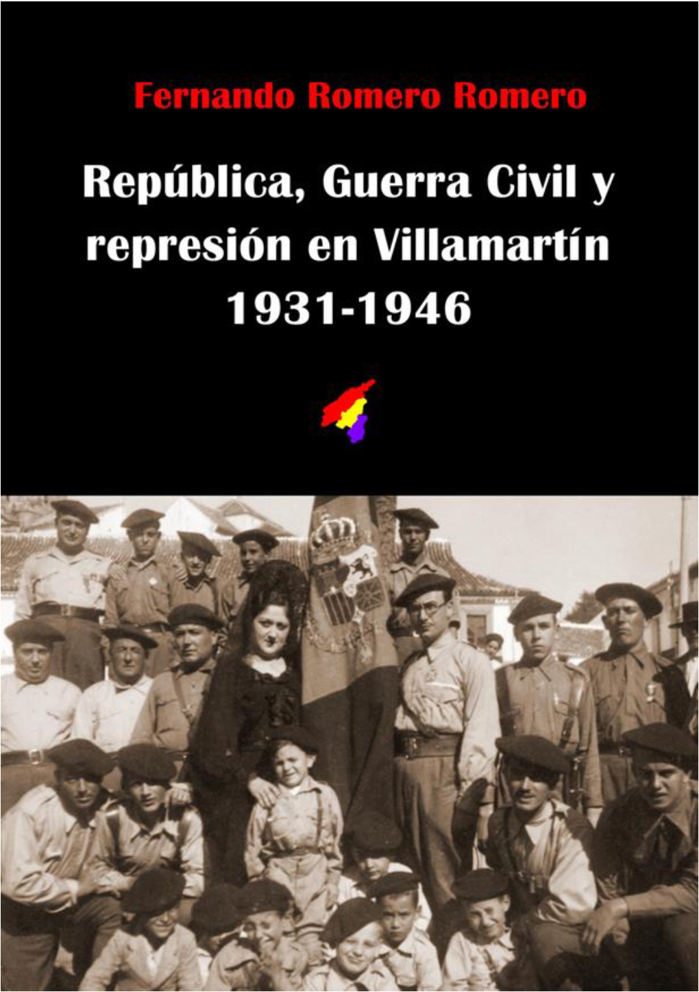 República, Guerra Civil Y Represión En Villamartín (1931-1946) a María C., Por Su Paciencia Y Confianza República, Guerra Civil Y Represión En Villamartín (1931-1946)