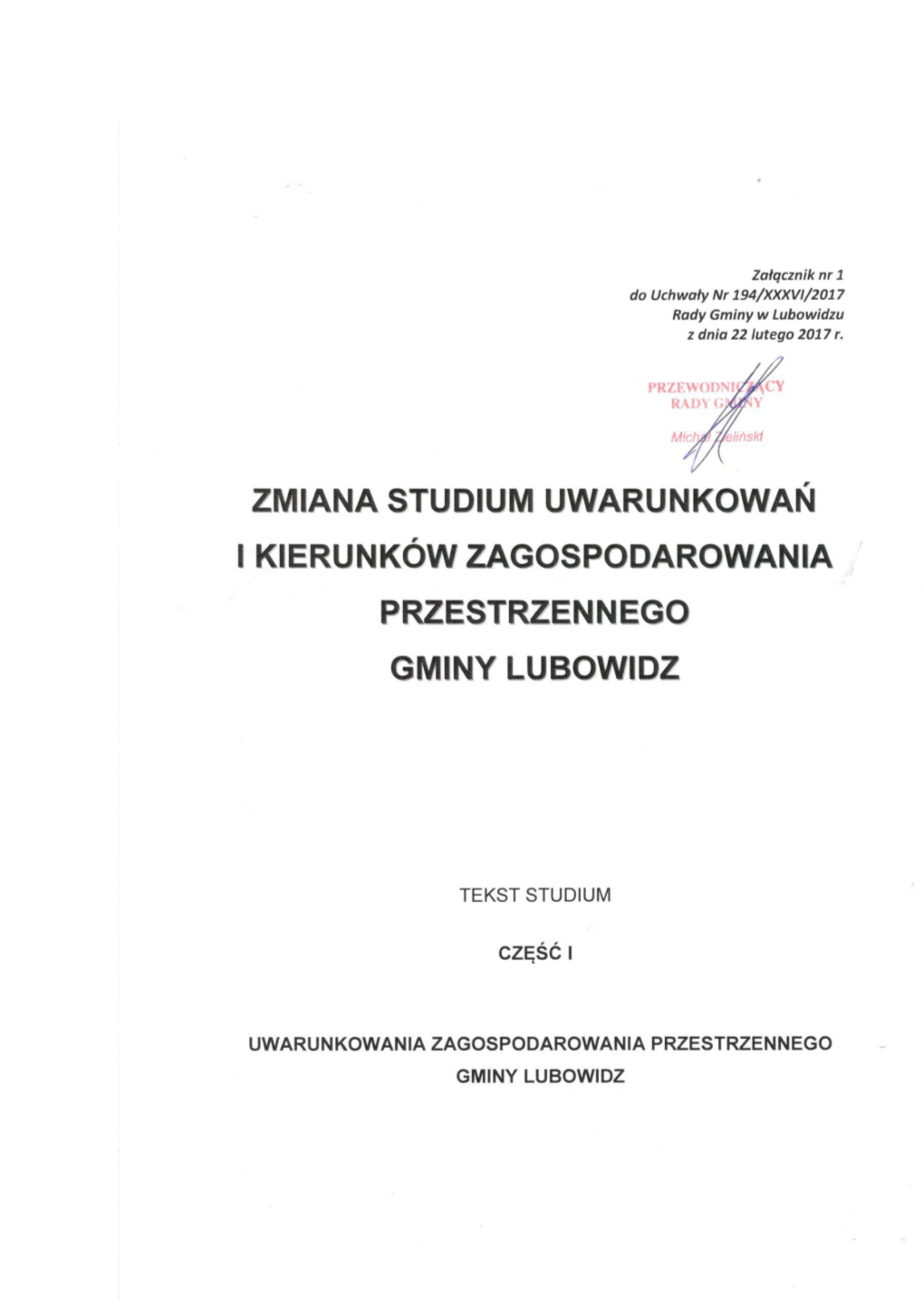 STUDIUM UWARUNKOWAŃ I KIERUNKÓW ZAGOSPODAROWANIA PRZESTRZENNEGO GMINY LUBOWIDZ ZAŁĄCZNIK NR 1 - CZĘŚĆ I - UWARUNKOWANIA ZAGOSPODAROWANIA PRZESTRZENNEGO 2017 R