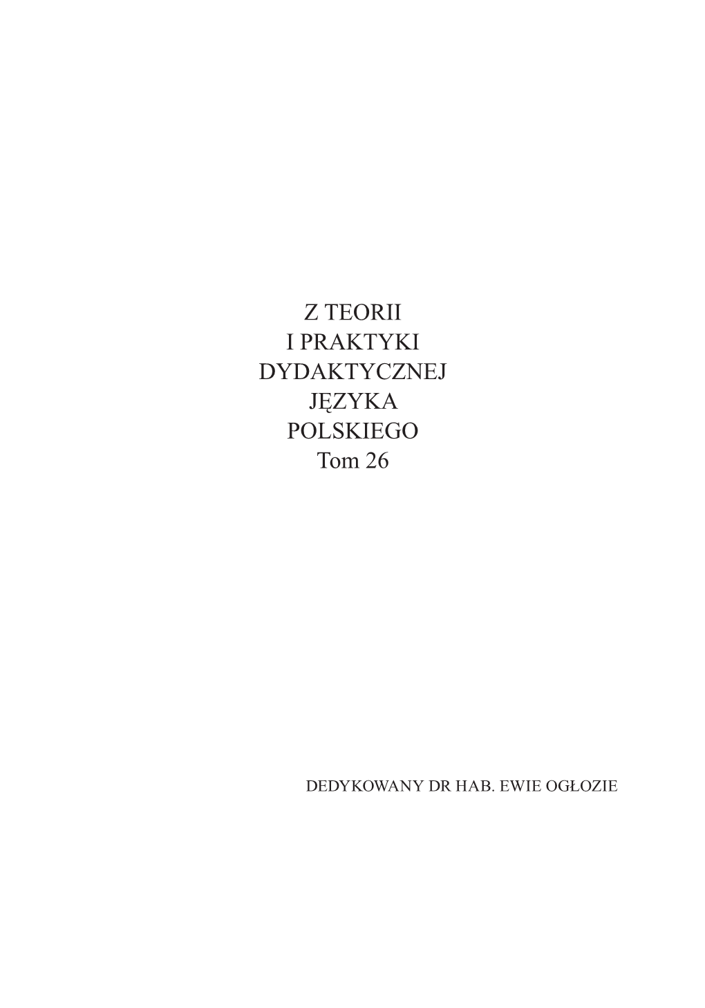 Z TEORII I PRAKTYKI DYDAKTYCZNEJ JĘZYKA POLSKIEGO Tom 26