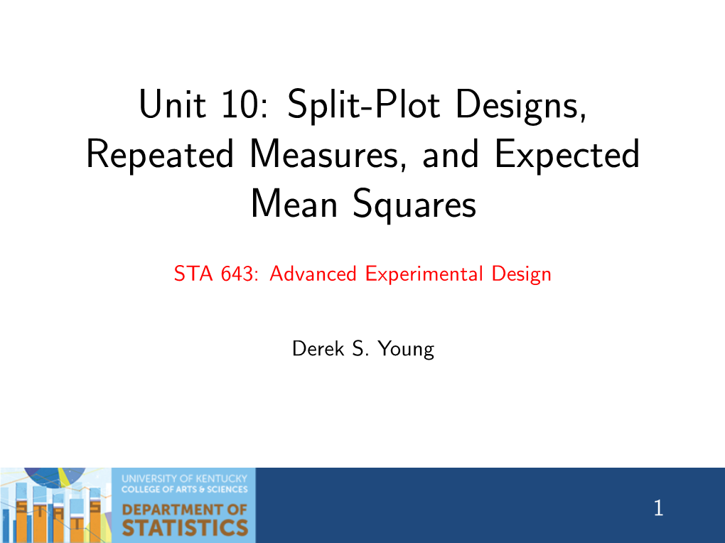 Unit 10: Split-Plot Designs, Repeated Measures, and Expected Mean Squares