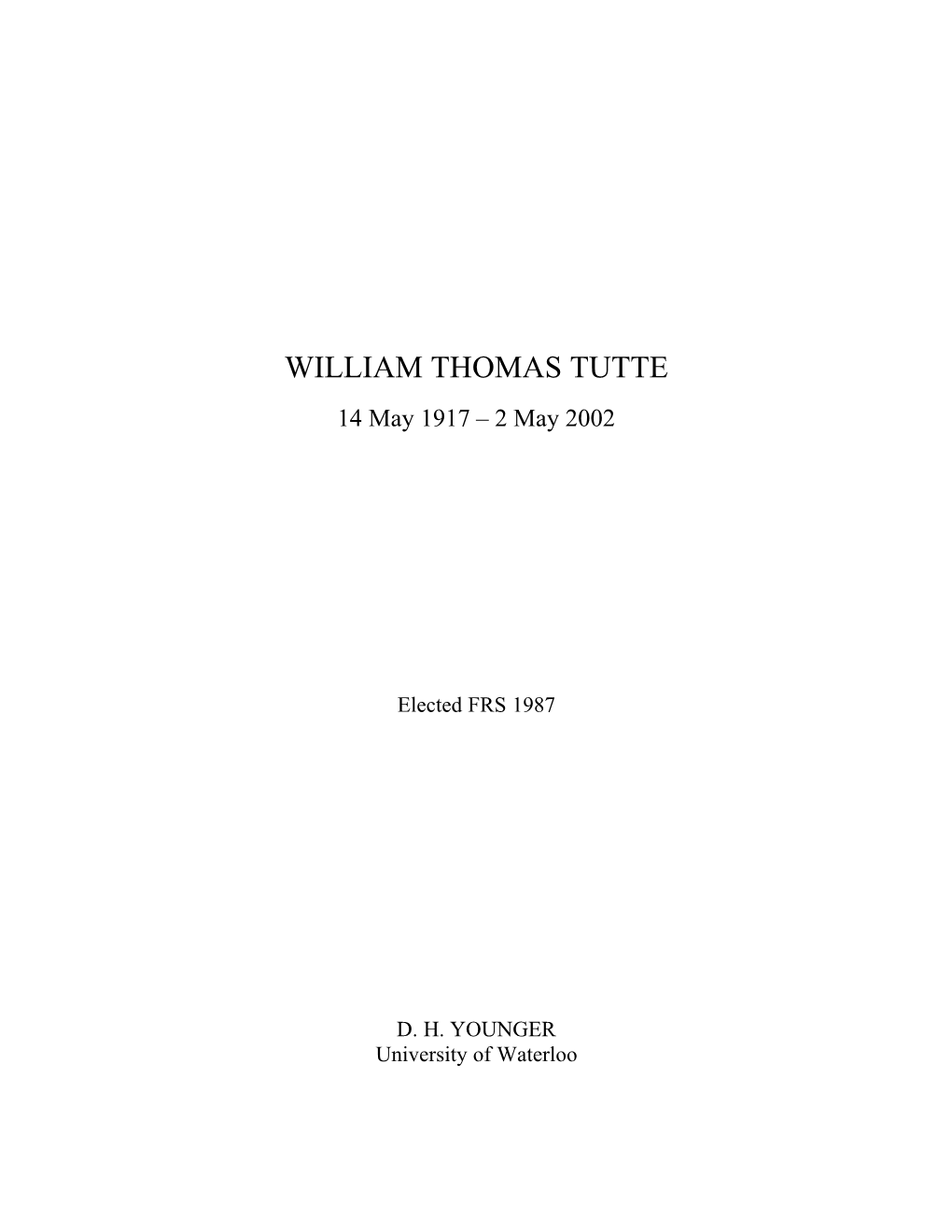 WILLIAM THOMAS TUTTE 14 May 1917 – 2 May 2002