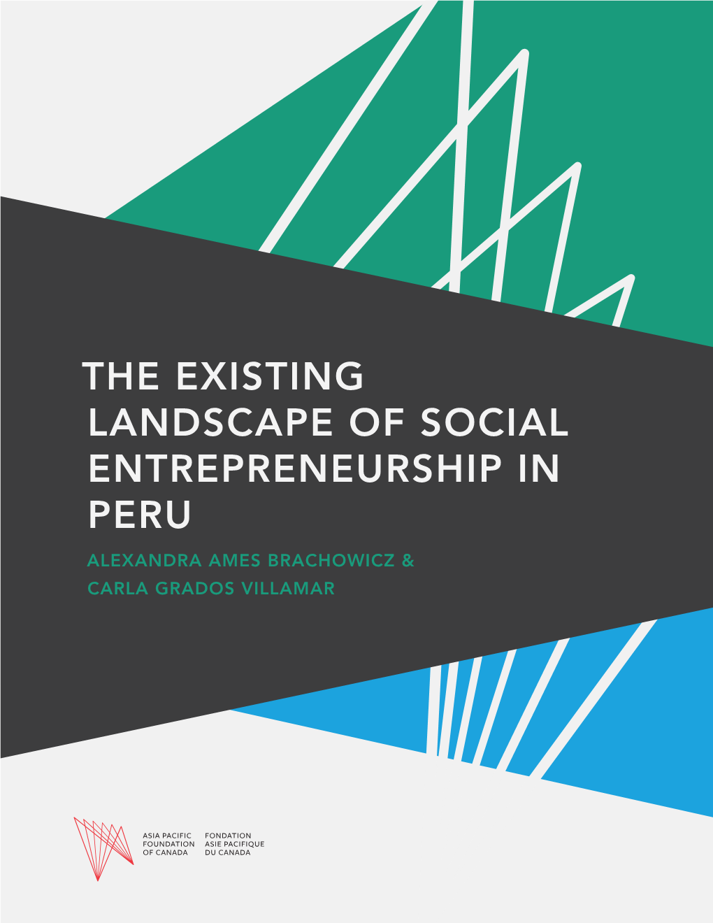 The Existing Landscape of Social Entrepreneurship in Peru Alexandra Ames Brachowicz & Carla Grados Villamar Table of Contents