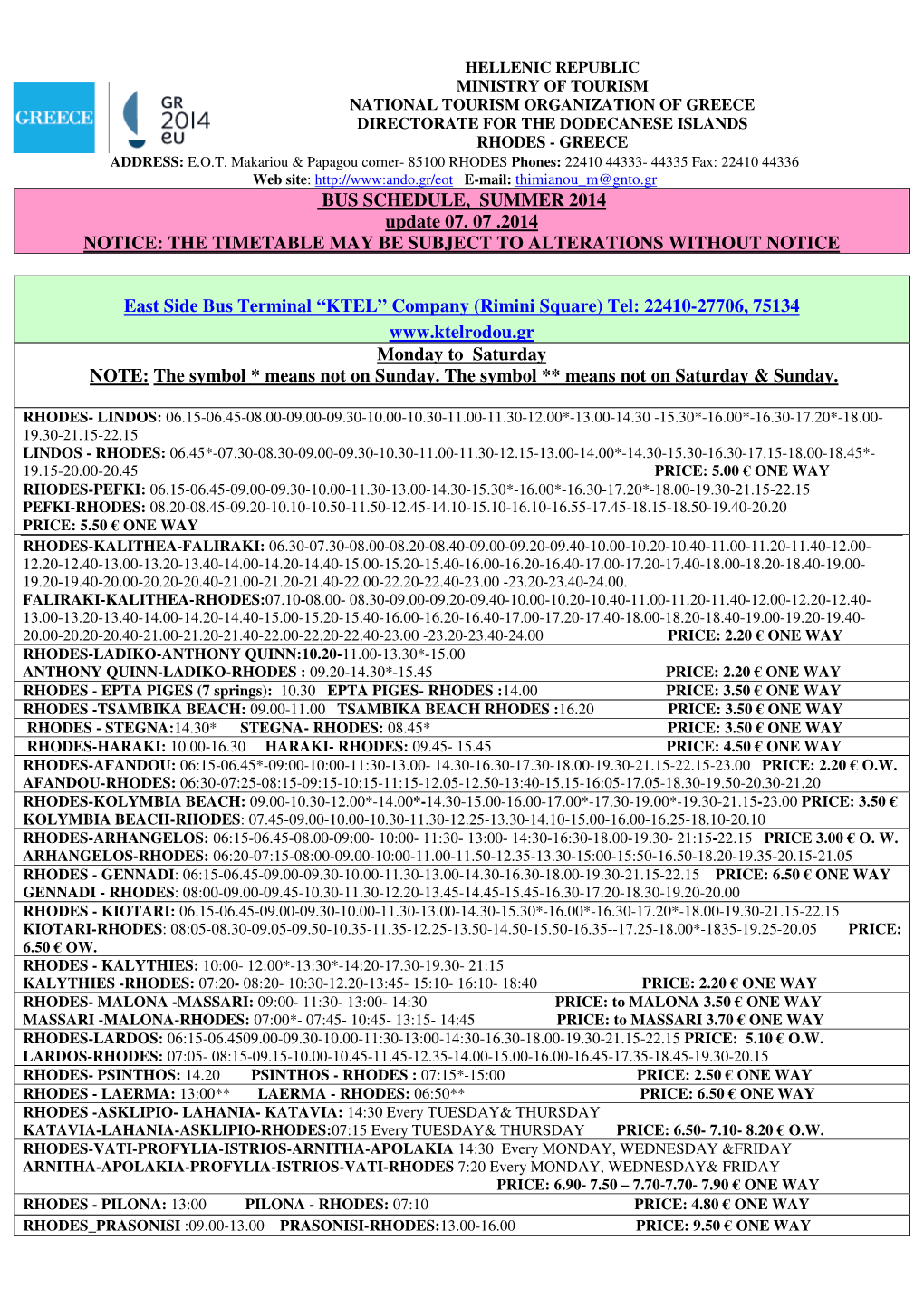 BUS SCHEDULE, SUMMER 2014 Update 07. 07 .2014 NOTICE: the TIMETABLE MAY BE SUBJECT to ALTERATIONS WITHOUT NOTICE