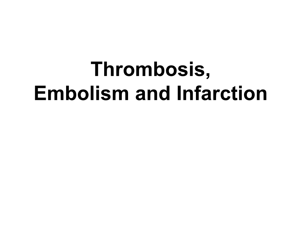 Thrombosis, Embolism, Infarction