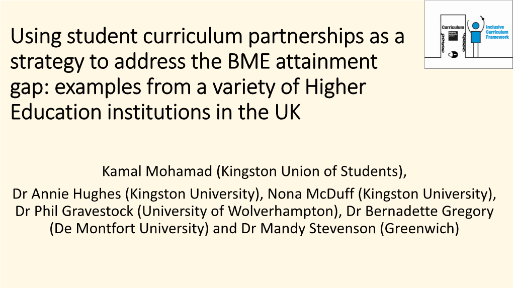 Using Student Curriculum Partnerships As a Strategy to Address the BME Attainment Gap: Examples from a Variety of Higher Education Institutions in the UK