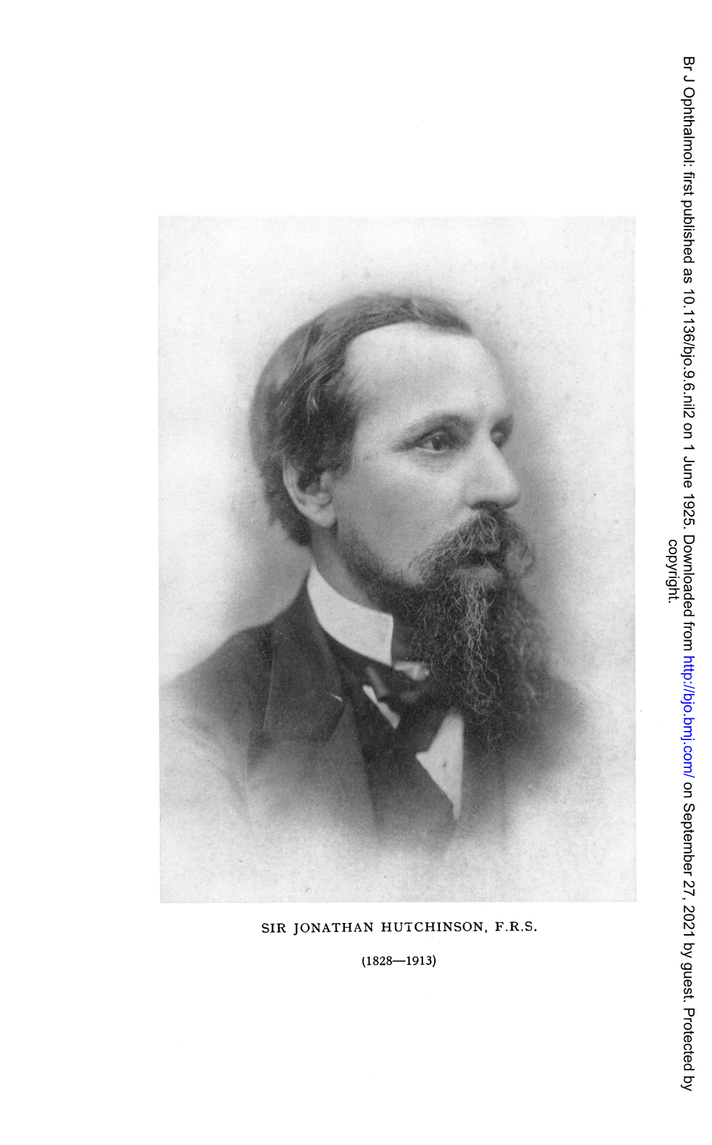 SIR JONATHAN Hutlchinson, F.R.S. (1828-1913) Br J Ophthalmol: First Published As 10.1136/Bjo.9.6.Nil2 on 1 June 1925