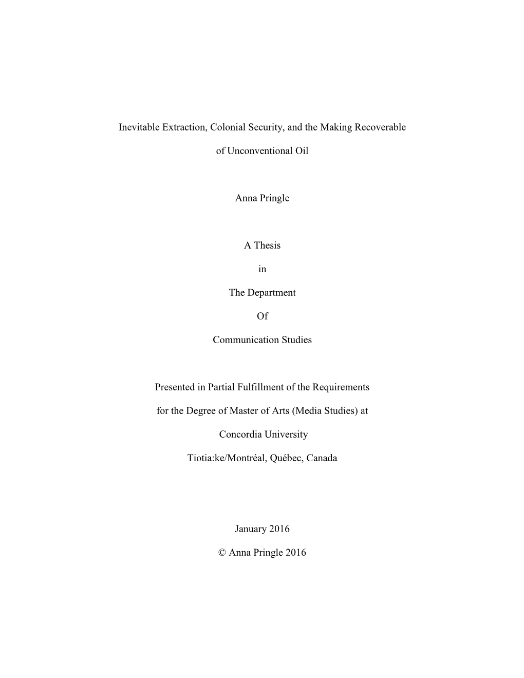 Inevitable Extraction, Colonial Security, and the Making Recoverable of Unconventional Oil Anna Pringle a Thesis in the Depar