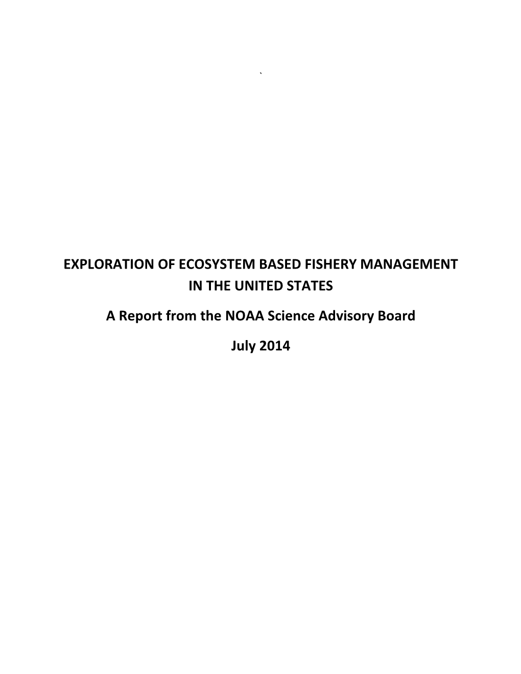 EXPLORATION of ECOSYSTEM BASED FISHERY MANAGEMENT in the UNITED STATES a Report from the NOAA Science Advisory Board July 2014