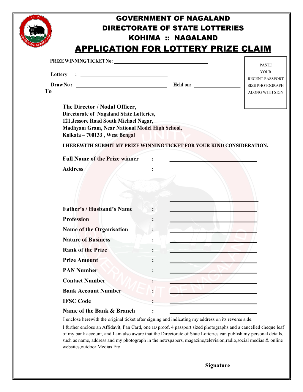 APPLICATION for LOTTERY PRIZE CLAIM PRIZE WINNING TICKET No: PASTE Lottery : YOUR RECENT PASSPORT Draw No : Held on : SIZE PHOTOGRAPH to ALONG with SIGN