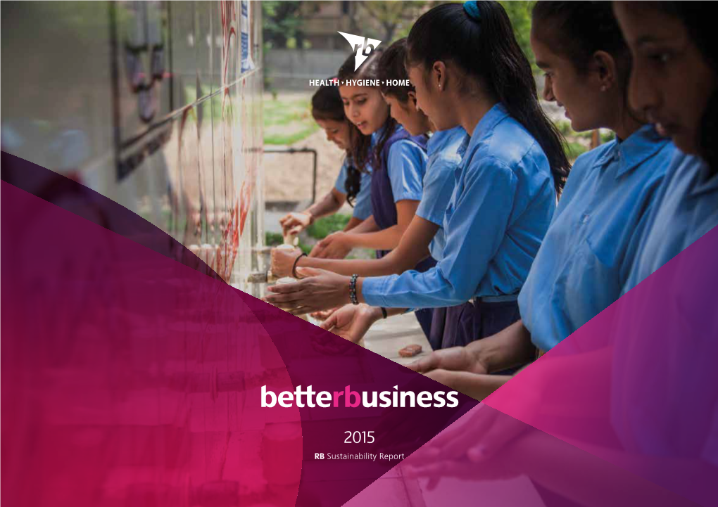Betterbusiness 2015 RB Sustainability Report About This Report Overview Better Financials Better Society Better Environment Our Performance & Assurance