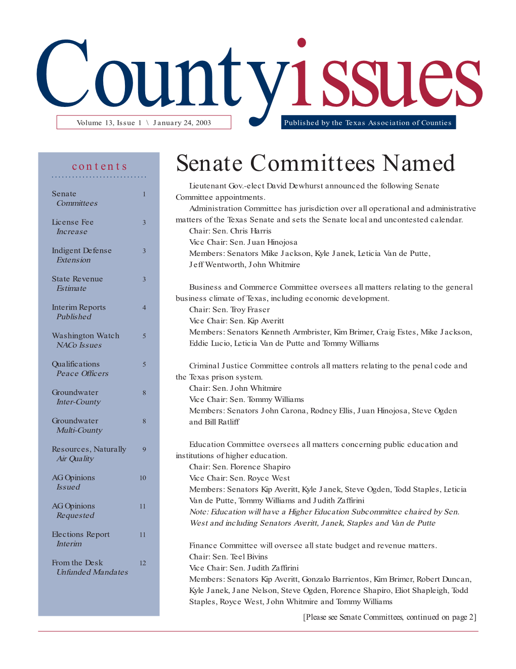 Senate Committees Named Lieutenant Gov.-Elect David Dewhurst Announced the Following Senate Senate 1 Committee Appointments