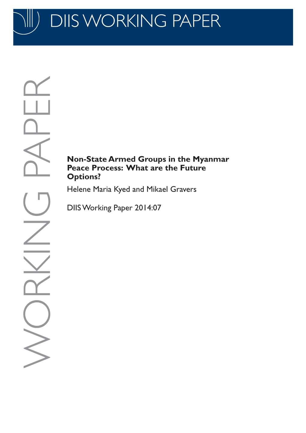 Non-State Armed Groups in the Myanmar Peace Process: What Are the Future Options? Helene Maria Kyed and Mikael Gravers