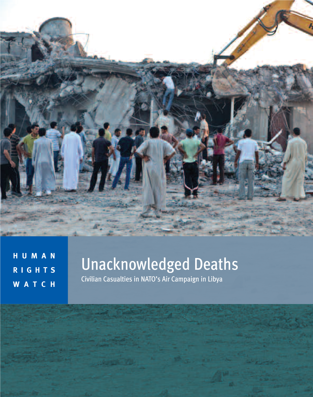 Unacknowledged Deaths Civilian Casualties in NATO’S Air Campaign in Libya WATCH