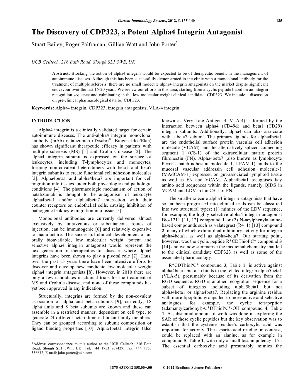 The Discovery of CDP323, a Potent Alpha4 Integrin Antagonist Stuart Bailey, Roger Palframan, Gillian Watt and John Porter*