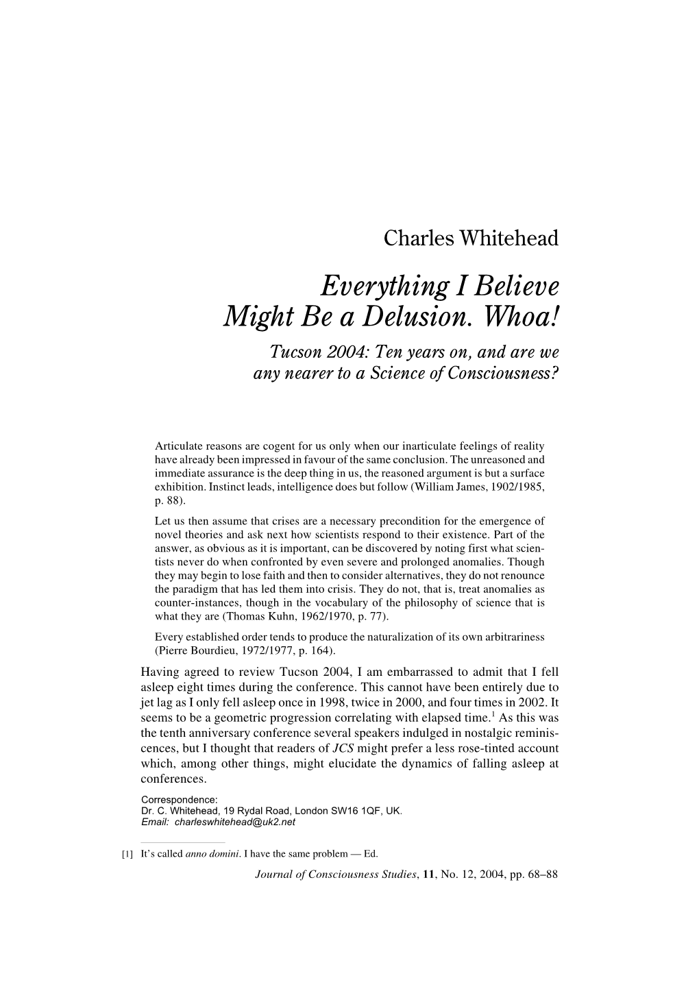 Everything I Believe Might Be a Delusion. Whoa! Tucson 2004: Ten Years On, and Are We Any Nearer to a Science of Consciousness?