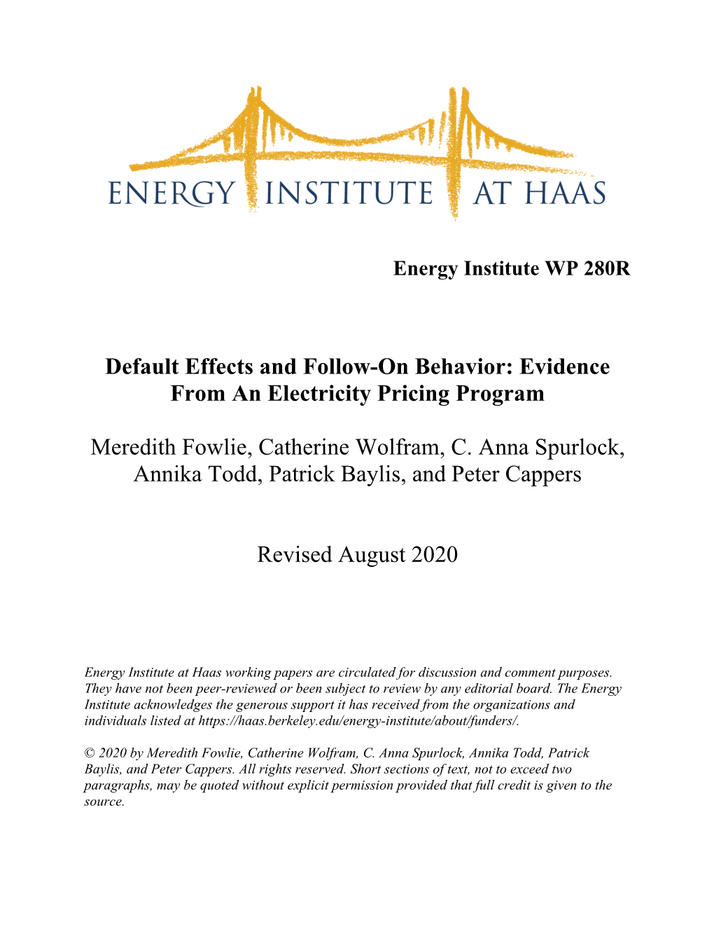 Default Effects and Follow-On Behavior: Evidence from an Electricity Pricing Program Meredith Fowlie, Catherine Wolfram, C. Anna