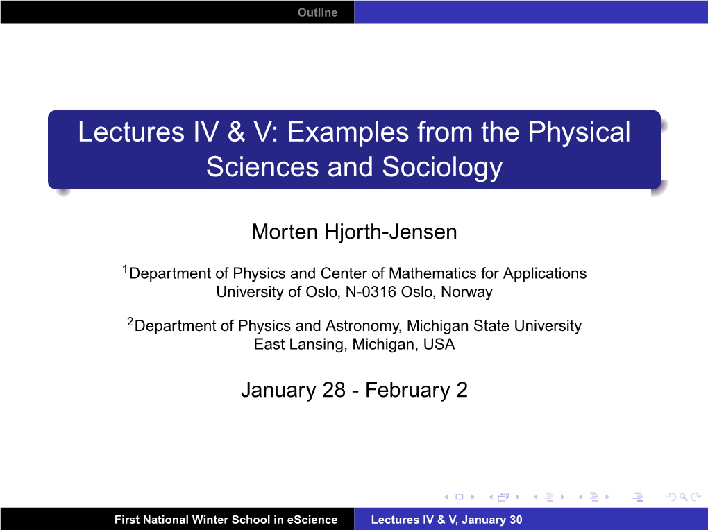 Lectures IV & V: Examples from the Physical Sciences and Sociology