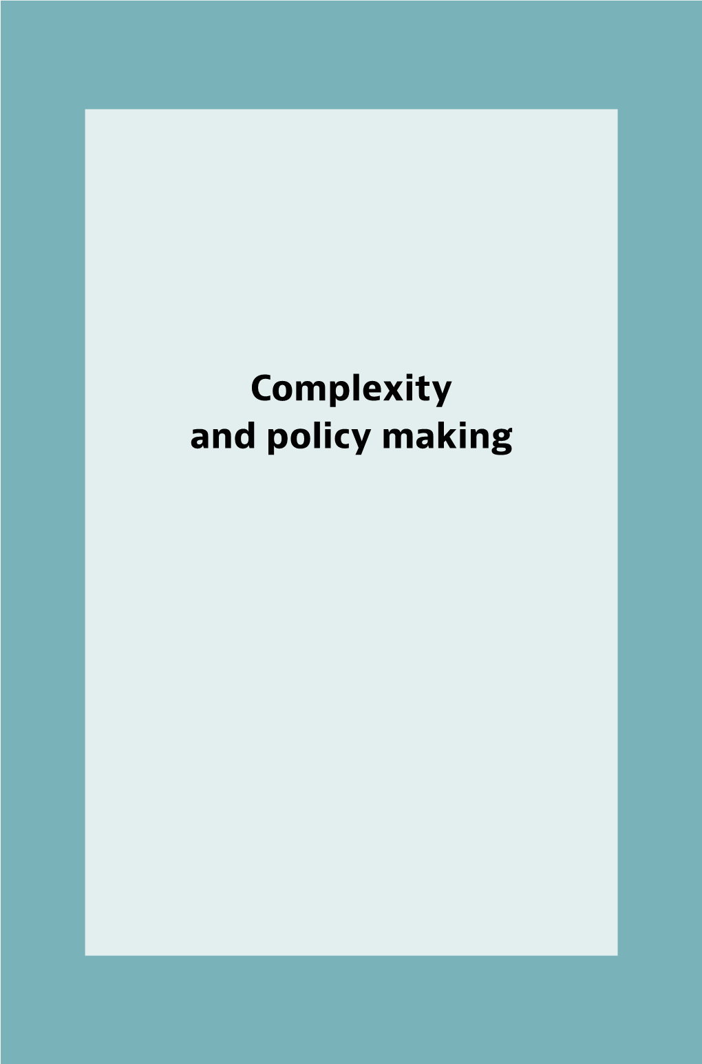 Complexity and Policy Making COMPLEXITY and POLICY MAKING