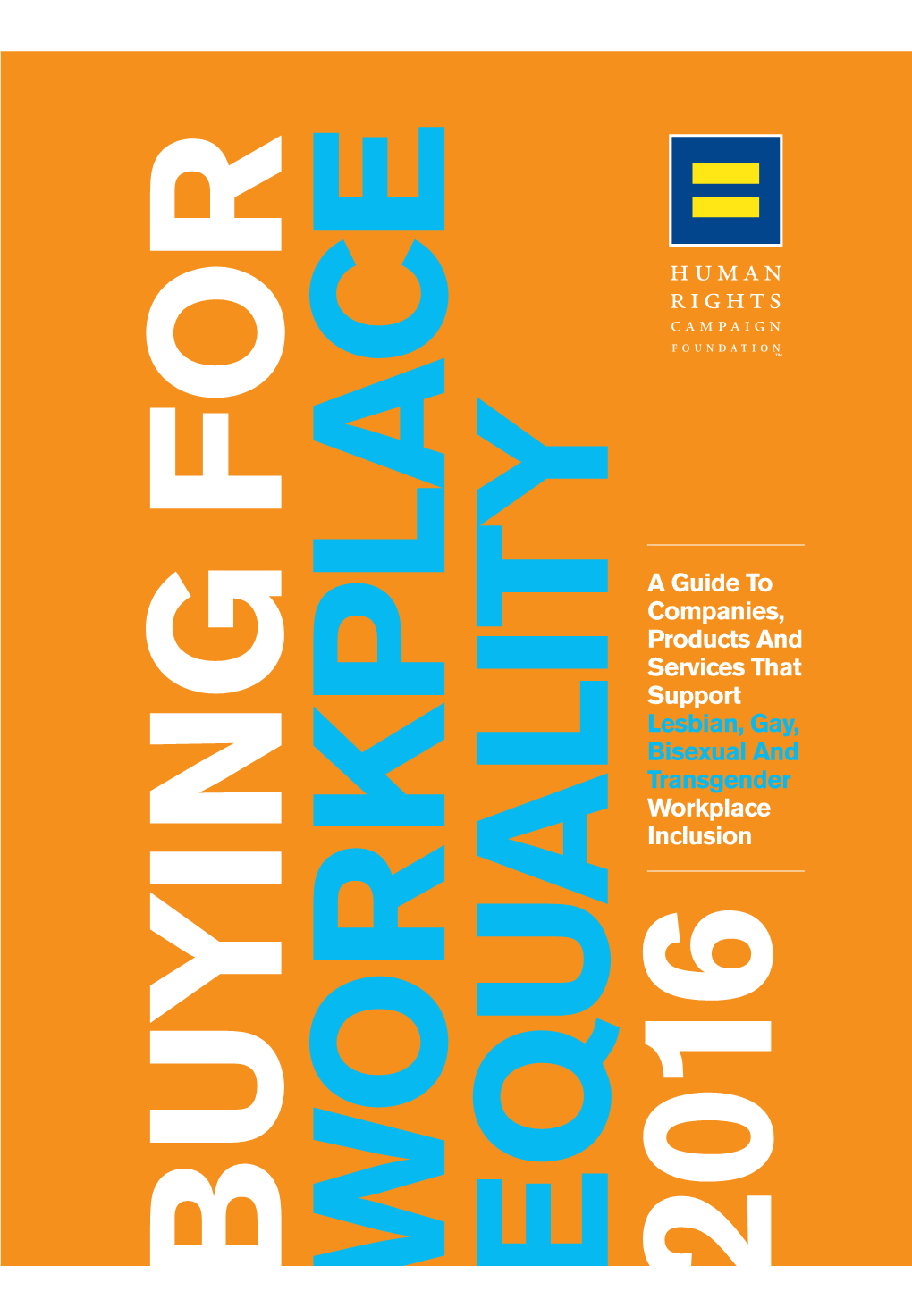 Buying for Workplace Equality 2016 a Few Ways You Can Help Fight Dear for Equality Every Day: Friends,Take Action for Equality