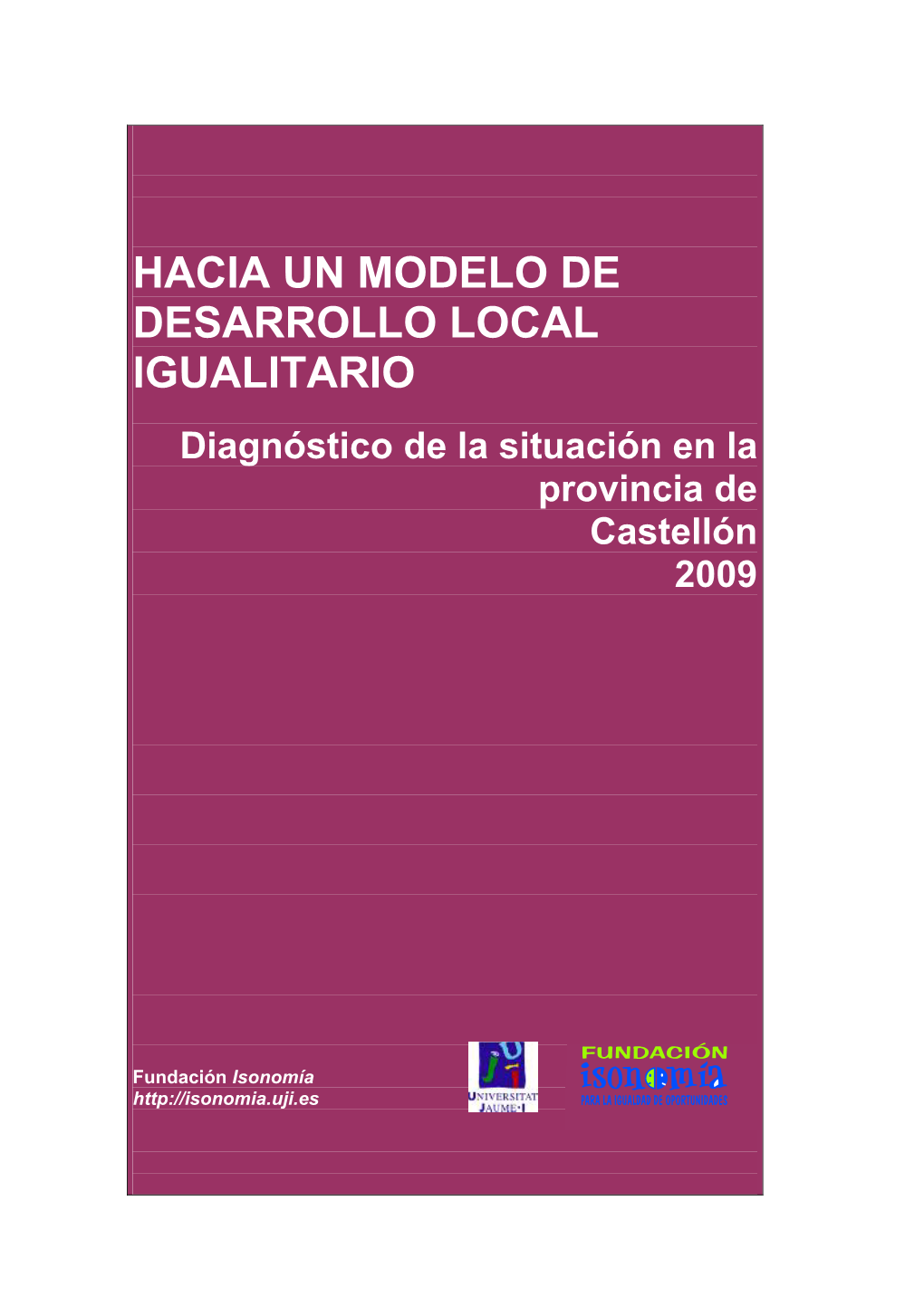 Hacia Un Modelo De Desarrollo Local Igualitario. Diagnóstico De La Situación En Castellón 2009