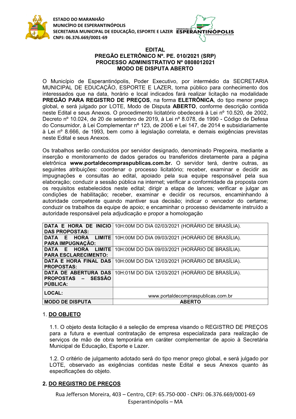 Rua Jefferson Moreira, 403 – Centro, CEP: 65.750-000 - CNPJ: 06.376.669/0001-69 Esperantinópolis – MA