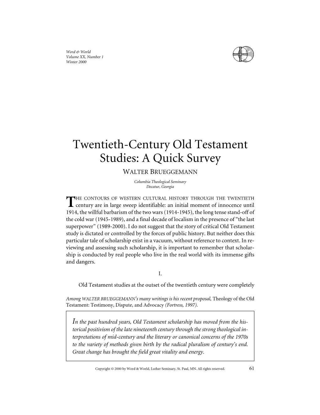 Twentieth-Century Old Testament Studies: a Quick Survey WALTER BRUEGGEMANN Columbia Theological Seminary Decatur, Georgia