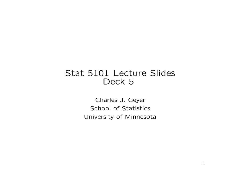 Stat 5101 Lecture Slides Deck 5