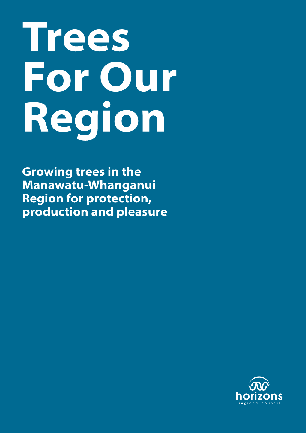 Growing Trees in the Manawatu-Whanganui Region for Protection, Production and Pleasure