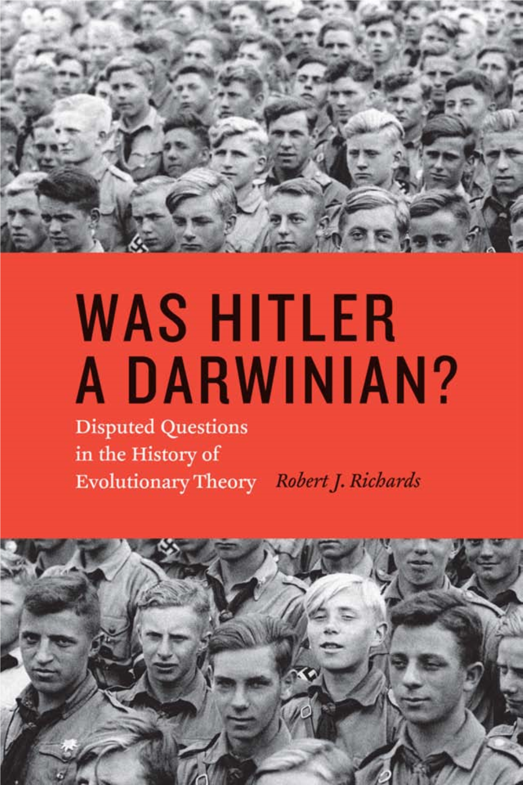 Was Hitler a Darwinian? Disputed Questions in the History of Evolutionary Theory Robert J