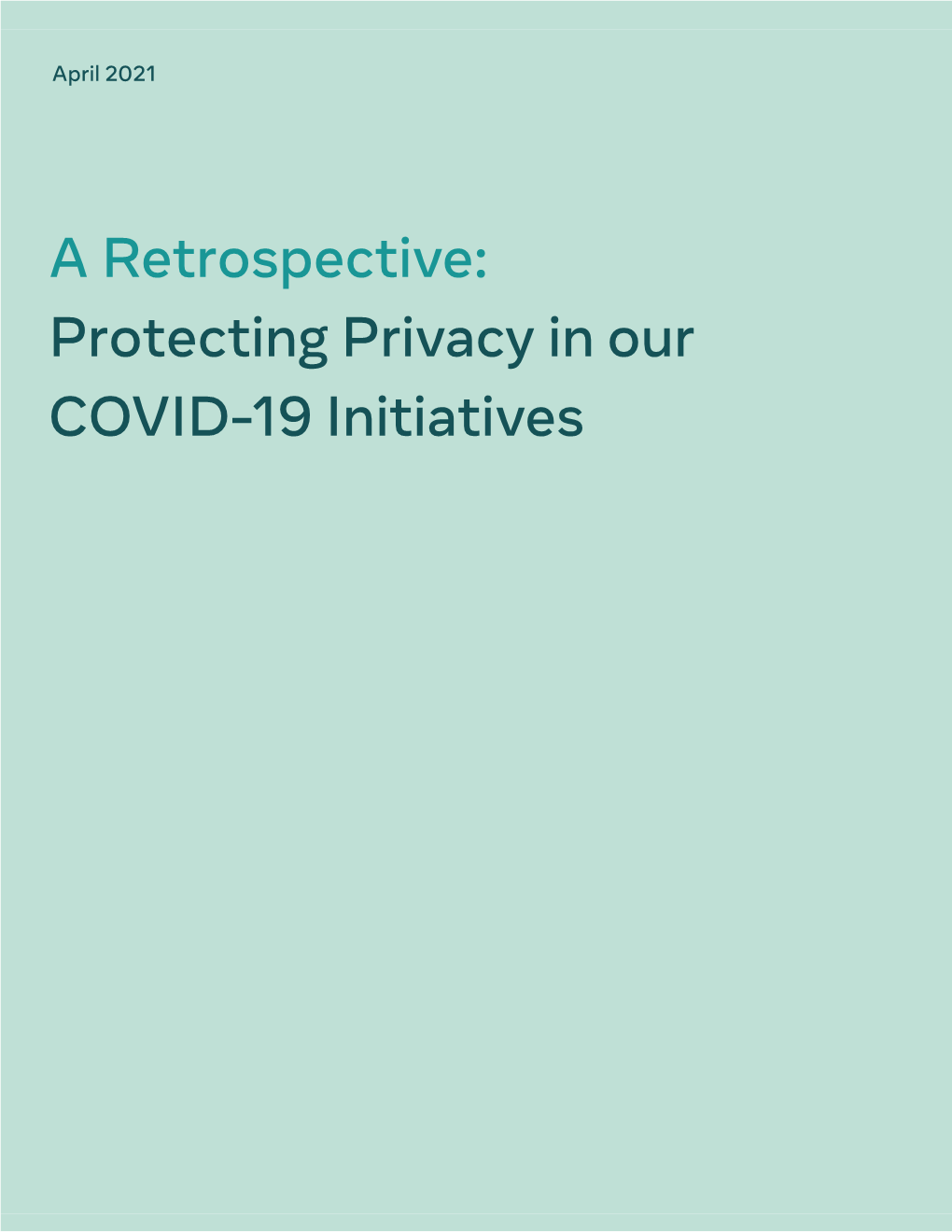 A Retrospective: Protecting Privacy in Our COVID-19 Initiatives 1