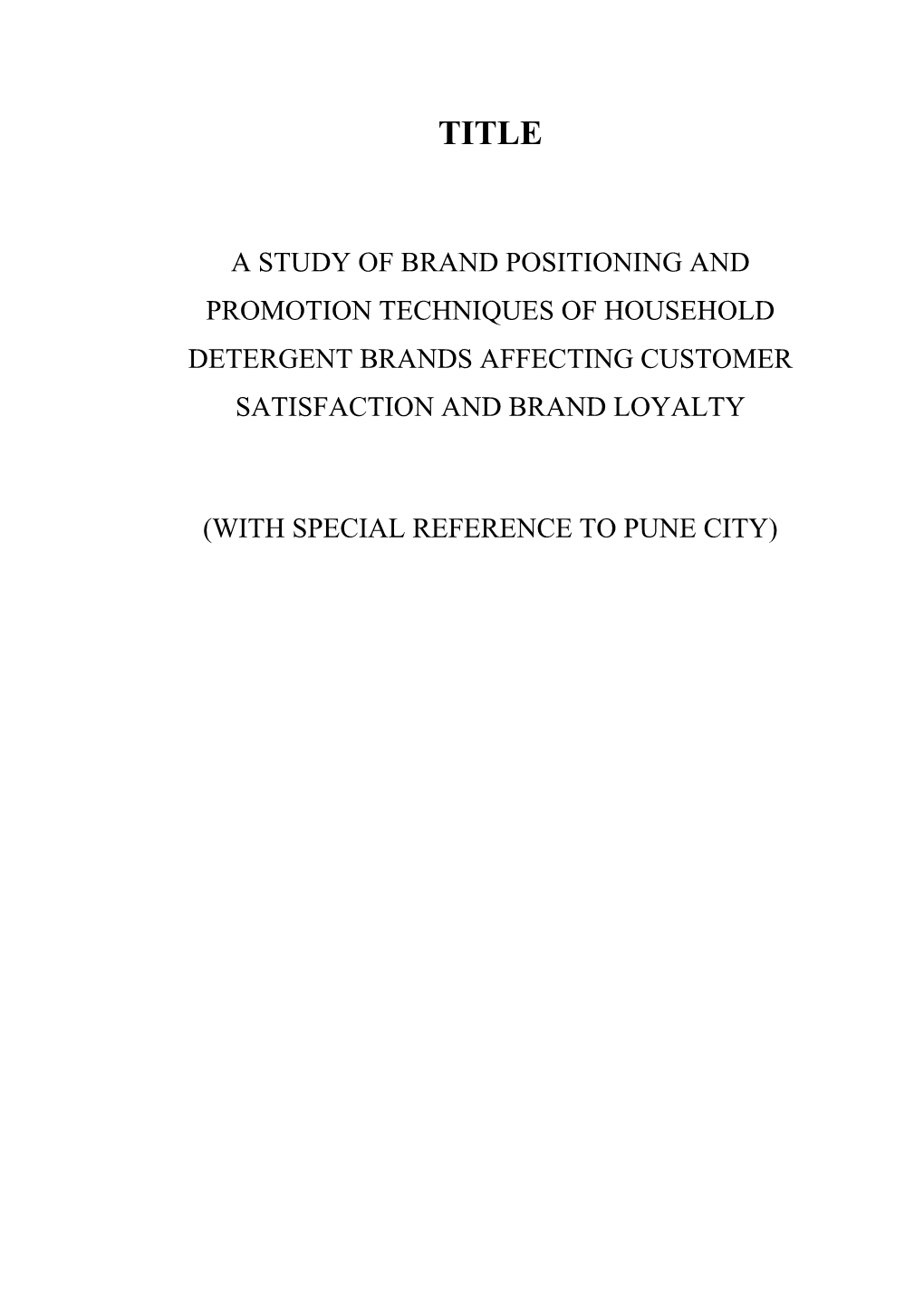 A Study of Brand Positioning and Promotion Techniques of Household Detergent Brands Affecting Customer Satisfaction and Brand Loyalty