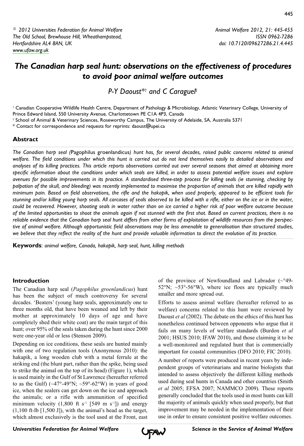 The Canadian Harp Seal Hunt: Observations on the Effectiveness of Procedures to Avoid Poor Animal Welfare Outcomes P-Y Daoust*† and C Caraguel‡