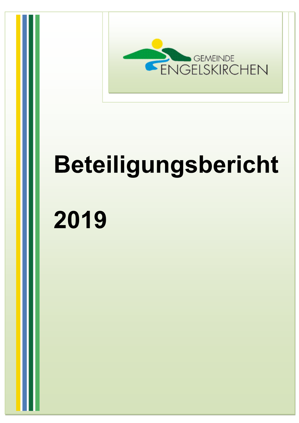 Beteiligungsbericht 2019 Der Gemeinde Engelskirchen Auf Dem Muster Des Vorjahresberichtes Auf Und Umfasst Somit Die Folgenden Bestandteile