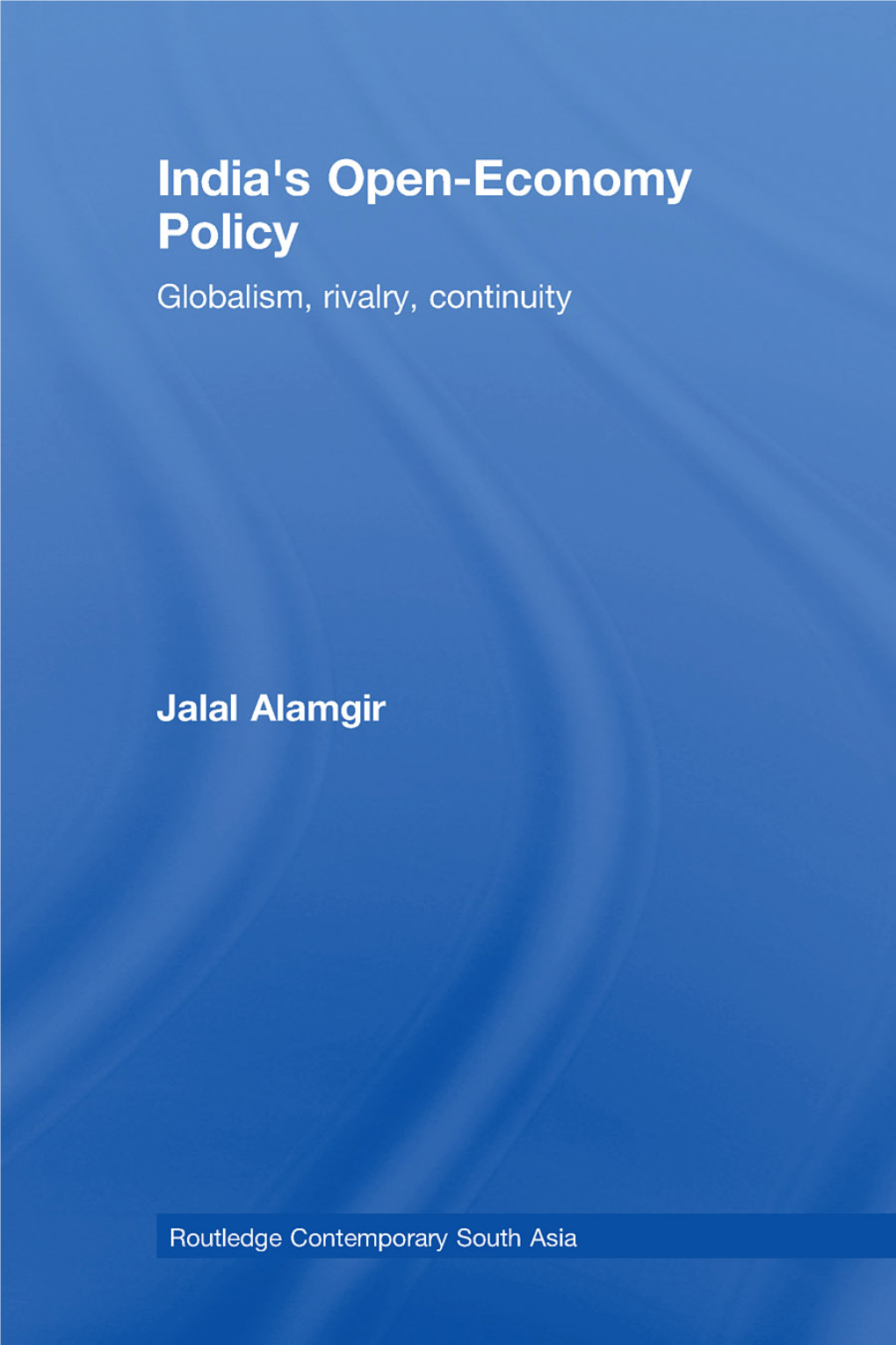 India's Open-Economy Policy (Routledge Contemporary South